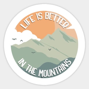 Life Is Better In The Mountains Sticker